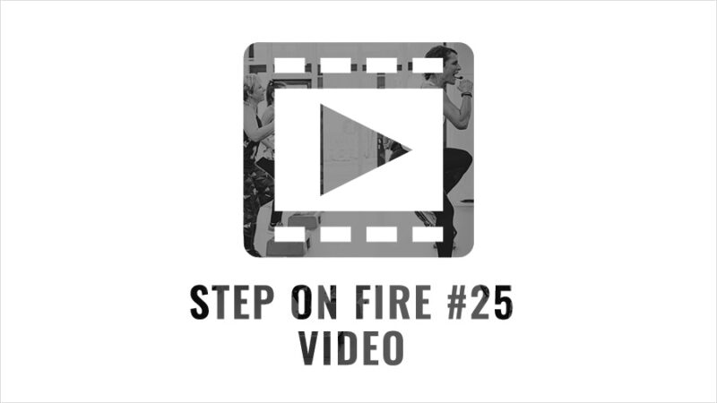 Video Step on Fire #25